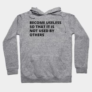 become useless so that it is not used by others Hoodie